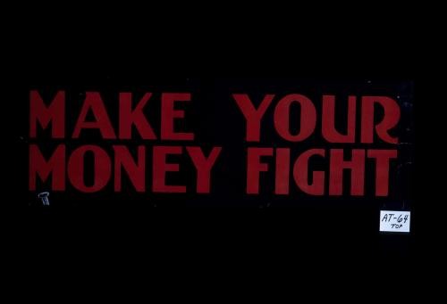 Make your money fight