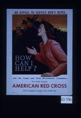 An appeal to service men's wives. How can I help? Ask the Army and Navy Recruitment Committee, New York chapter, American Red Cross