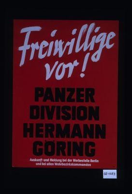 Freiwillige vor! Panzer Division Hermann Goring. Auskunft und Meldung bei der Werbestelle Berlin und bei allen Wehrbezirkskommandos