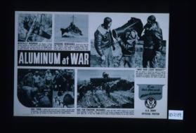Aluminum at war. ... To win Uncle Sam needs more aluminum