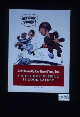 Let's clean up the home front, too! Good housekeeping is good safety