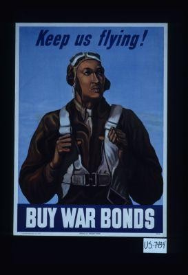 Keep us flying. Buy war bonds