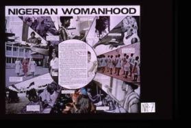 Nigerian womanhood. ... The Nigerian woman is warm and respectable. She is a product of a culture which has emancipated her but has not made her a suffragette. Radiant, pert, spirited and suave, she controls Nigeria's retail trade and gives her best to her family and country without much ado