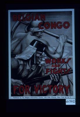 Belgian Congo works and fights for victory