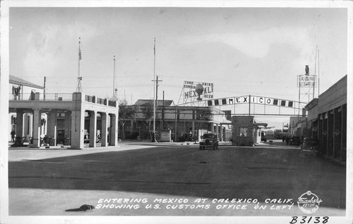 Entering Mexico at Calexico, Calif. showing U.S. Customs Office on Left