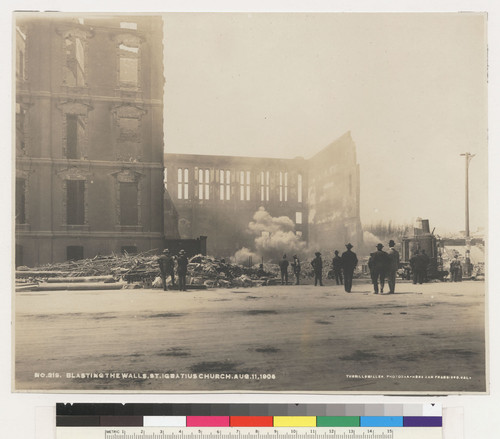 Blasting the walls, St. Ignatius Church. August 11, 1906. [Hayes St. at Van Ness Ave.]