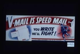 V-Mail is speed mail. You write, he'll fight!