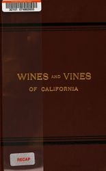 Wines and vines of California : a treatise on the ethics of wine-drinking