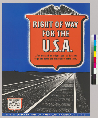 Right of way for the U.S.A....for men and munitions--guns and planes ships and tanks and materials to make them for victory--Buy-United States War Bonds and Stamps: Association of American Railroads