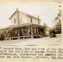 1595 Arcade Blvd. Now the home of Mrs. Michie, formally the old home of Eugene Haskel who was the timekeeper, postmaster, and general utility man for the Del Paso Rancho
