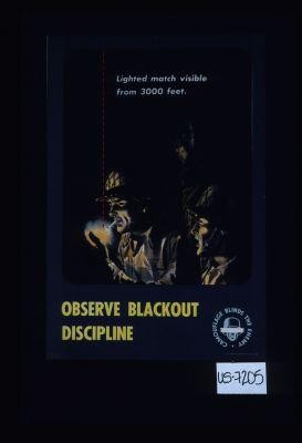 Observe blackout discipline. Lighted match visible from 3000 feet