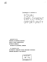 Proceedings of a Conference on Equal Employment Opportunity. Presented by the Institute of Industrial Relations, Bureau of Public Administration, University Extension, University of California, Berkeley, in cooperation with San Francisco Commission on Equal Employment Opportunity, Federated Employers of San Francisco