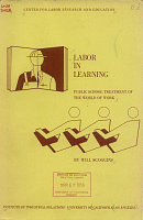 Labor in Learning: Public School Treatment of the World of Work, by Will Scoggins. Center for Labor Research and Education, Institute of Industrial Relations, University of California, Los Angeles