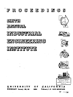 Proceedings, Sixth Annual Industrial Engineering Institute, January 29, 30, February 1, 2, 1954, University of California, Berkeley and Los Angeles