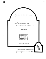 Goals for Full Employment; The Full Employment and Balanced Growth Act of 1976: A Discussion. Edited by Paul Bullock. Institute of Industrial Relations, University of California, Los Angeles