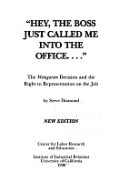 "Hey, the boss just called me into the office..." The Weingarten Decision and the Right to Representation on the Job, by Steve Diamond. Center for Labor Research and Education, Institute of Industrial Relations, University of California, 1986