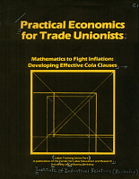 Practical Economics for Trade Unionists, Part I: Mathematics to Fight Inflation: Developing Effective COLA Clauses, by Paul Chown, Teresa Ghilarducci, and Bruce Poyer. Center for Labor Research and Education, Institute of Industrial Relations, University of California, Berkeley, May 1981