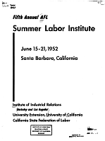 Fifth Annual AFL Summer Labor Institute. June 15-21, 1952, Santa Barbara, California, Institute of Industrial Relations, Berkeley and Los Angeles, University Extension, University of California, California Sate Federation of Labor