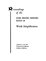 Proceedings of the Second Industrial Engineering Institute on Work Simplification. January 27, 28, 1950, University of California, Berkeley, California