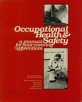 Occupational Health and Safety: A Manual for Floor Covering Apprentices, by Janet Bertinuson and Sidney Weinstein