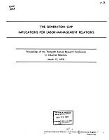 The Generation Gap, Implications for Labor-Management Relations, Proceedings of the Thirteenth Annual Research Conference in Industrial Relations, March 17, 1970, Institute of Industrial Relations, University of California, Los Angeles