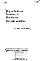 Dispute Settlement Procedure in Five Western European Countries, Benjamin Aaron, Editor. Institute of Industrial Relations, University of California, Los Angeles