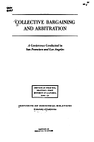 Collective Bargaining and Arbitration: A Conference Conducted in San Francisco and Los Angeles. Institute of Industrial Relations, University of California