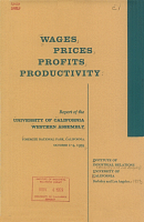 Wages, Prices, Profits, Productivity. Report of the University of California Western Assembly, Yosemite National Park, California, October 1-4, 1959, Institute of Industrial Relations, University of California, Berkeley and Los Angeles