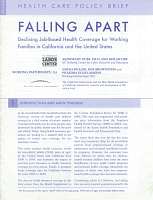 Falling Apart: Declining Job-Based Health Coverage for Working Families in California and the United States. Health Care Policy Brief. Arindrajit Dube and Ken Jacobs, UC Berkeley Center for Labor Research and Education, and Sarah Muller, Bob Brownstein, and Phaedra Ellis-Lamkins, Working Partnerships USA