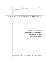 Proceedings, Labor Relations in Public Employment, A conference on the problems and opportunities of public employees in their relations with public institutions as employers, International House, Berkeley, April 19, 1958