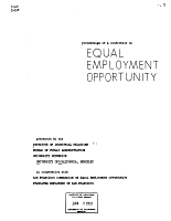 Proceedings of a Conference on Equal Employment Opportunity. Presented by the Institute of Industrial Relations, Bureau of Public Administration, University Extension, University of California, Berkeley, in cooperation with San Francisco Commission on Equal Employment Opportunity, Federated Employees of San Francisco