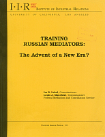 Training Russian Mediators: The Advent of a New Era?, by Ira B. Lobel and Louis J. Manchise. Institute of Industrial Relations, University of California, Los Angeles