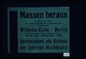 Massen heraus ... der Fuhrer der nationalsozialistischen Landtagsgruppe Wilhelm Kube - Berlin ... "Deutschland als Kolonie der internat. Hochfinanz