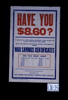 Have you $8.60? If invested in a war savings certificate it will return you $10.00 at the end of three years ... On sale at any bank or money order post office