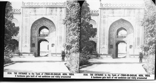 Inscribed on recto: 9154. THE ENTRANCE to the Tomb of ITMAD-UD-DAULAH, AGRA, INDIA. A handsome gate built of red sandstone and richly ornamented