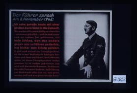 Der Fuhrer sprach am 8. November 1942: "Ich sehe gerade heute mit einer grossen Zuversicht in die Zukunft. ..."