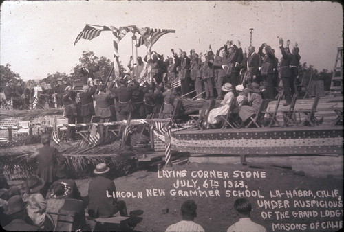 Laying corner stone, July 6th 1923, Lincoln New Grammer [sic] School, La-Habra, Calif., under auspicious [sic] of the Grand Lodge, Masons of Calif