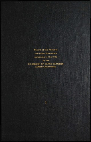 Records, abstracts and translations of the official documents of the ex-Mission of Santa Catarina, territory of Lower California, of the Mexican Republic