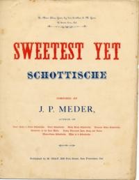 Sweetest yet : schottische / composed by J. P. Meder
