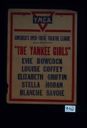 Y.M.C.A. America's Over-There Theatre League sends "The Yankee Girls"