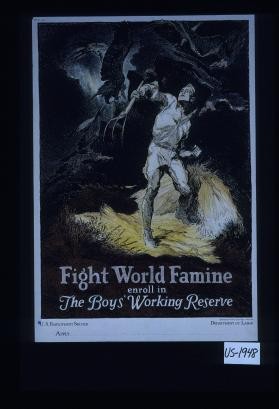 Fight world famine. Enroll in the Boys Working Reserve