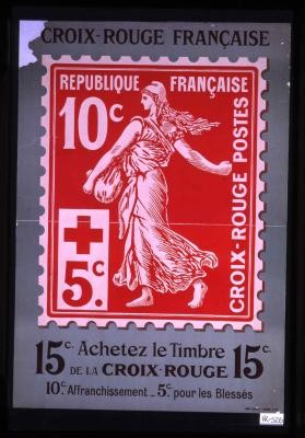 Croix-rouge francaise. Achetez le timbre de la Croix-rouge francaise - 15 c.: 10 c. d'affranchissement, 5 c. pour les blesses