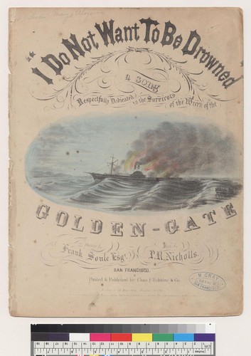 I do not want to be drowned: a song respectfully dedicated to the survivors of the wreck of the Golden Gate [Frank Soule Esqr., P. R. Nicholls]