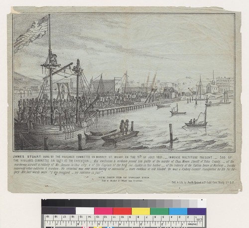 James Stuart hung by the Vigilance Committee on Market St[reet] Wharf on the 11th of July, 1851 [San Francisco, California]