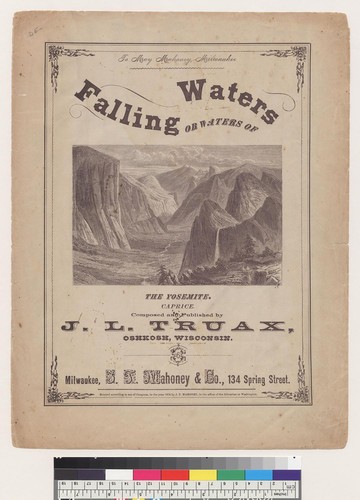 Falling waters, or waters of the Yosemite [J. L. Truax]