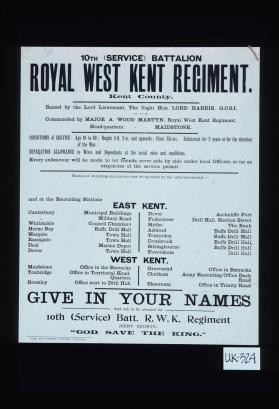 10th (Service) Battalion, Royal West Kent Regiment. Kent County. ... Give in your names and ask to be attested for 10th (Service) Batt. R.W.K. Regiment (Kent County). "God save the King."