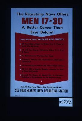 The peacetime Navy offers men 17-30 a better career than ever before ... Get all the facts about the peacetime Navy. See your nearest Navy recruiting station