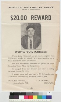 $20.00 reward :Wong Yuk (Chinese) ; ... this man was ordered deported and placed on board steamship Chiyo Maru for that purpose. San Francisco: Office of the Chiefof Police
