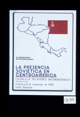 X Seminario Internacional: La Presencia Sovietica en Centroamerica