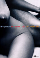 HIV Positiv: wir haben Lust, wir haben Sex